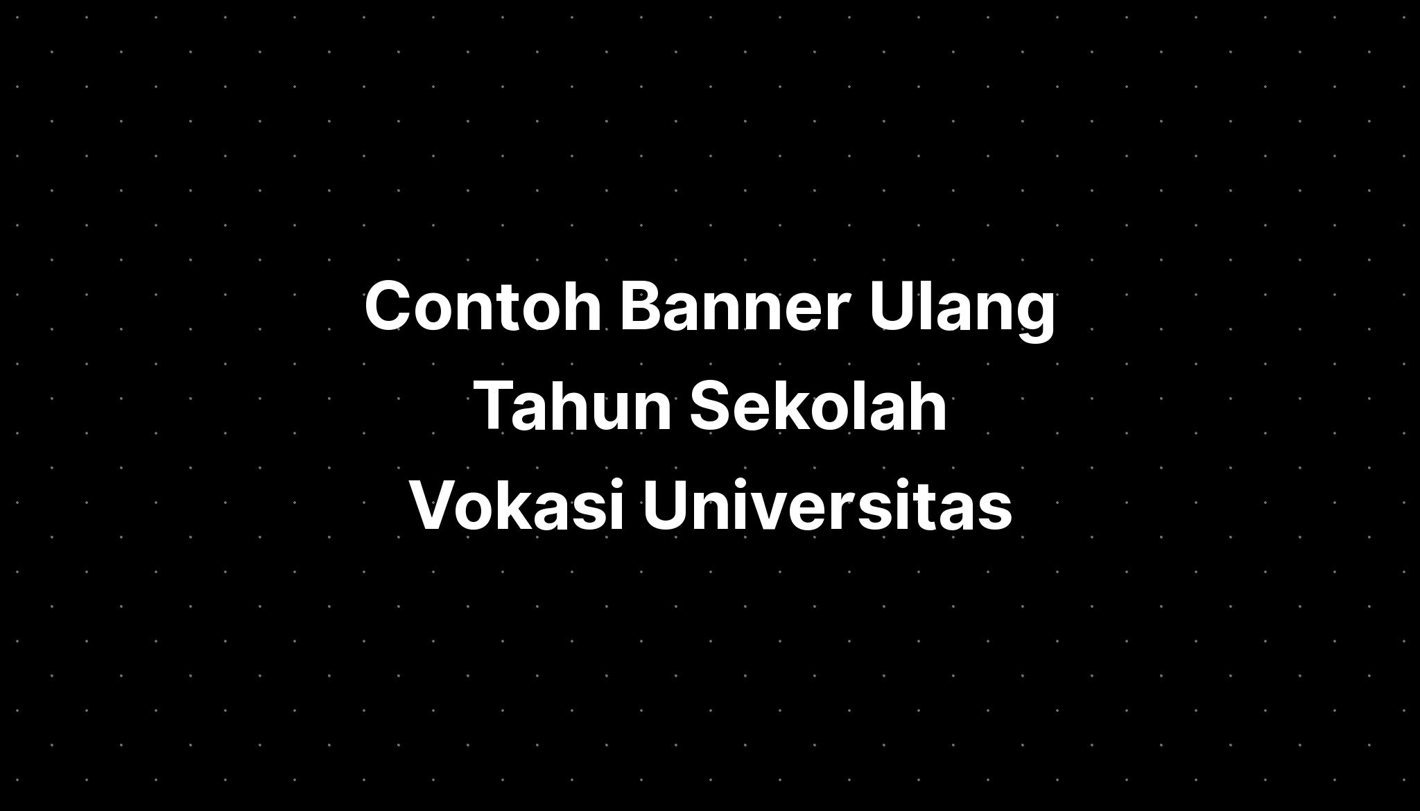 Contoh Banner Ulang Tahun Sekolah Vokasi Universitas - IMAGESEE